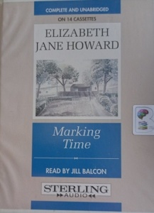 Marking Time written by Elizabeth Jane Howard performed by Jill Balcon on Cassette (Unabridged)